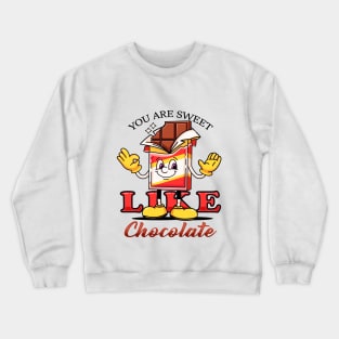 You are sweet like chocolate, cute cartoon mascot chocolate bar Crewneck Sweatshirt